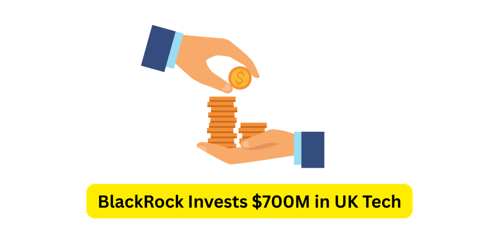 BlackRock $700 million investment in UK technology sector